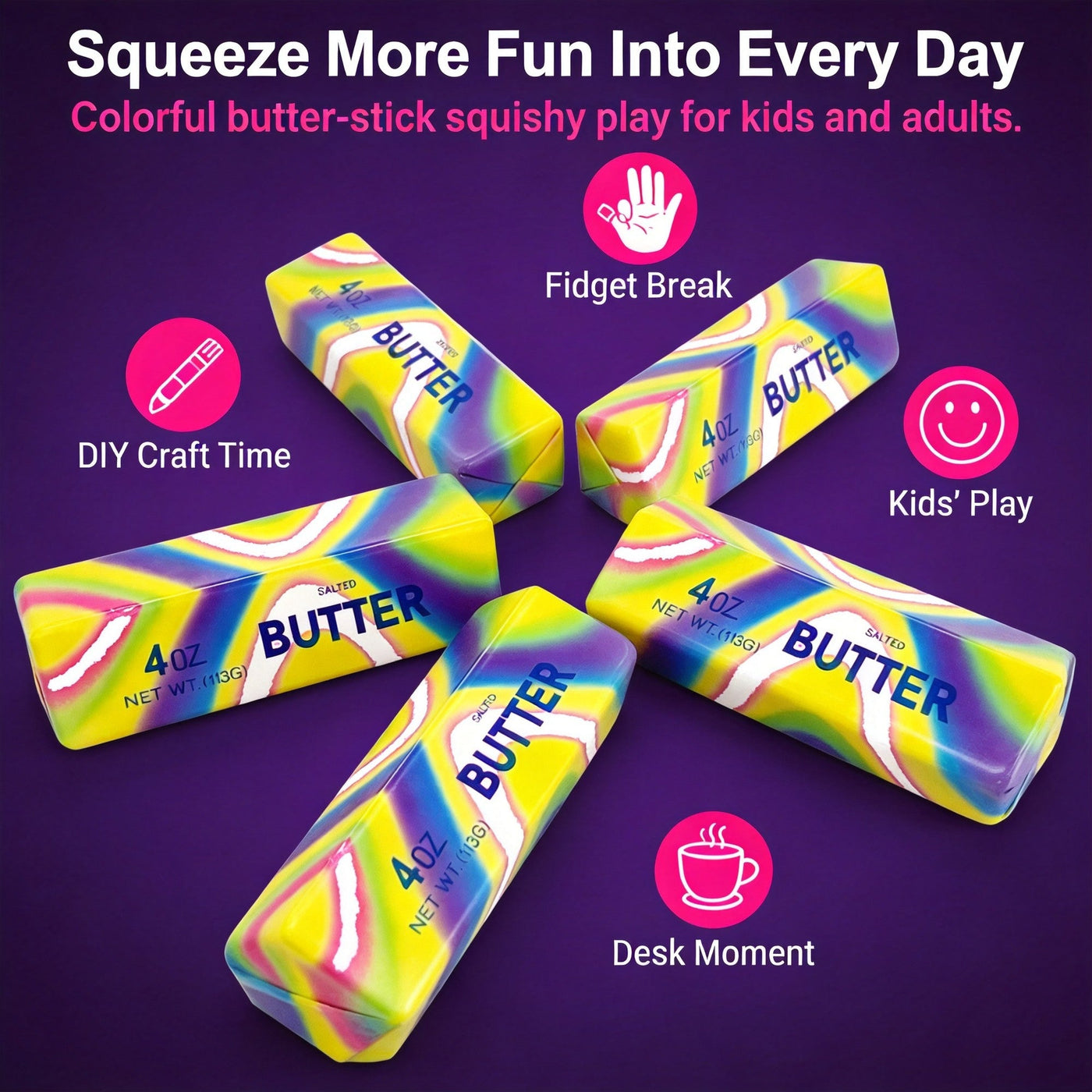 Several colorful butter-stick squishies arranged in a pinwheel showing uses like DIY craft time, fidget breaks, kids play, and desk moments