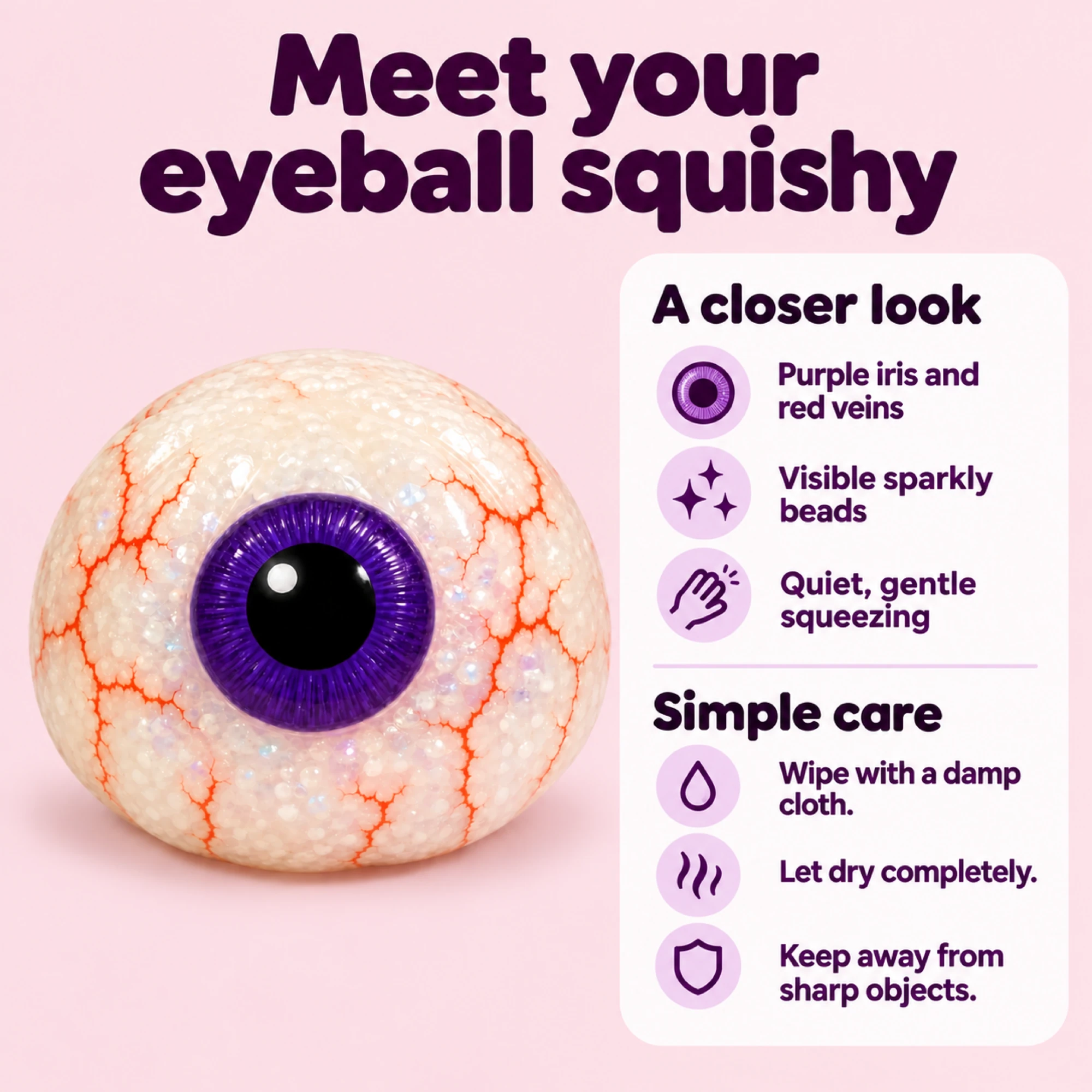 Eyeball squishy features and cleaning instructions