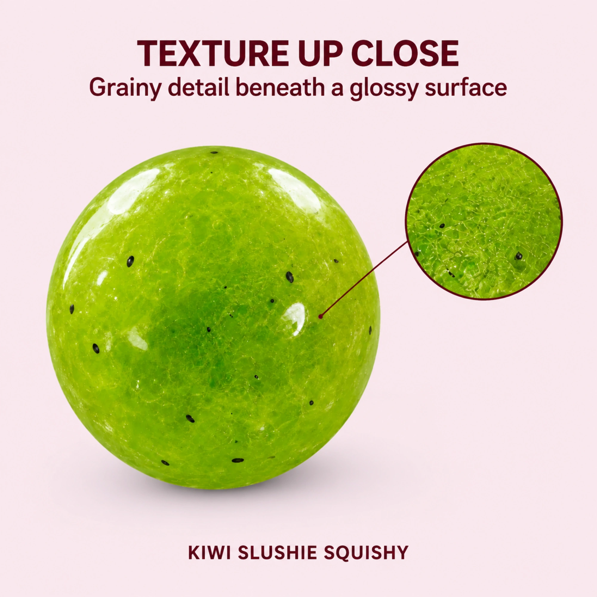 Complete kiwi squishy ball with close-up of its glossy grainy texture